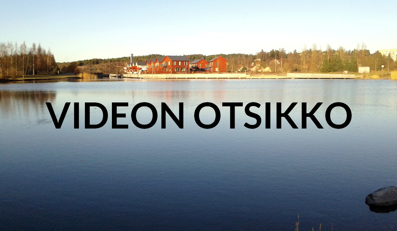 Esimerkkikuva hyvin erottuvasta teksistä videon päällä. Esimerkkikuva hyvin erottuvasta teksistä videon päällä.